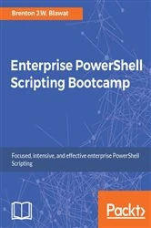 Book cover of Enterprise PowerShell Scripting Bootcamp by Brenton J.W. Blawat