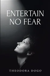 Book cover of ENTERTAIN NO FEAR by Theodora Dogo