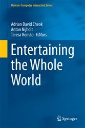 Book cover of Entertaining the Whole World by Adrian David Cheok