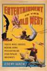 Book cover of Entertainment in the Old West by Jeremy Agnew