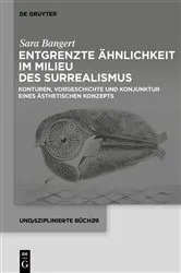 Book cover of Entgrenzte Ähnlichkeit im Milieu des Surrealismus by Sara Bangert