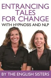 Book cover of Entrancing Tales for Change with Hypnosis and NLP by The English Sisters