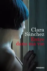 Book cover of Entre dans ma vie by Clara Sanchez