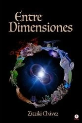 Book cover of Entre dimensiones by Zitziki Chávez