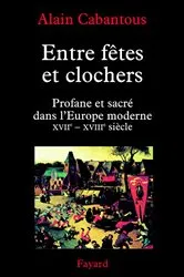 Book cover of Entre fêtes et clochers by Alain Cabantous