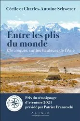 Book cover of Entre les plis du monde : Chroniques sur les hauteurs de l'Asie by Charles-Antoine Schwerer