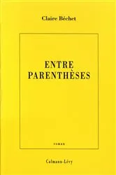 Book cover of Entre parenthèses by Claire Béchet