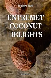 Book cover of Entremet Coconut Delights by Teodora Pana