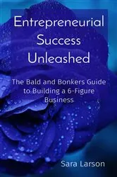 Book cover of Entrepreneurial Success Unleashed by Sara Larson