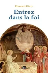 Book cover of Entrez dans la foi by Père Edouard Divry