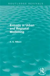 Book cover of Entropy in Urban and Regional Modelling (Routledge Revivals) by Alan Wilson