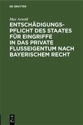 Book cover of Entschädigungspflicht des Staates für Eingriffe in das private Flußeigentum nach bayerischem Recht by Max Arnold
