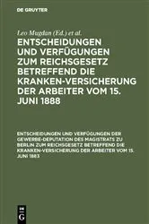 Book cover of Entscheidungen und Verfügungen der Gewerbe-Deputation des Magistrats zu Berlin zum Reichsgesetz betreffend die Krankenversicherung der Arbeiter vom 15. Juni 1883 by Leo Mugdan