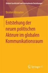 Book cover of Entstehung der neuen politischen Akteure im globalen Kommunikationsraum by Ibrahim Ahmadov