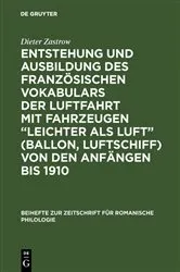 Book cover of Entstehung und Ausbildung des französischen Vokabulars der Luftfahrt mit Fahrzeugen “leichter als Luft” (Ballon, Luftschiff) von den Anfängen bis 1910 by Unknown