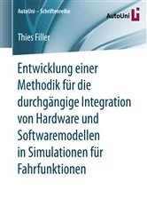 Book cover of Entwicklung einer Methodik für die durchgängige Integration von Hardware und Softwaremodellen in Simulationen für Fahrfunktionen by Thies Filler