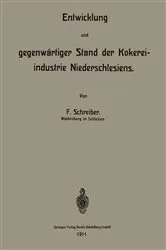 Book cover of Entwicklung und gegenwärtiger Stand der Kokereiindustrie Niederschlesiens by F. Schreiber