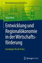 Book cover of Entwicklung und Regionalökonomie in der Wirtschaftsförderung by Jörg Lahner