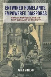 Book cover of Entwined Homelands, Empowered Diasporas by Aviad Moreno