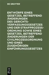 Book cover of Entwürfe eines Gesetzes, betreffend Änderungen des Gerichtsverfassungsgesetzes und der Strafprozeßordnung sowie eines Gesetzes, betreffend Änderungen der Civilprozeßordnung und eines zugehörigen Einführungsgesetzes by Unknown