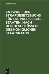Book cover of Entwurf des Strafgesetzbuchs für die Preußische Staaten, nach den Beschlüssen des Königlichen Staatsraths by Unknown