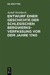 Book cover of Entwurf einer Geschichte der Schlesischen Bergwerks-Verfassung vor dem Jahre 1740 by Aemil Steinbeck