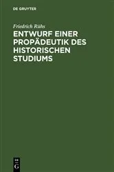 Book cover of Entwurf einer Propädeutik des historischen Studiums by Friedrich Rühs