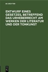Book cover of Entwurf eines Gesetzes, betreffend das Urheberrecht am Werken der Literatur und der Tonkunst by Unknown
