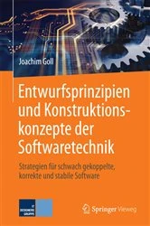 Book cover of Entwurfsprinzipien und Konstruktionskonzepte der Softwaretechnik by Joachim Goll