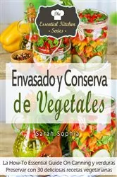 Book cover of Envasado y Conserva de Vegetales by Sarah Sophia