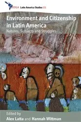 Book cover of Environment and Citizenship in Latin America by Alex Latta
