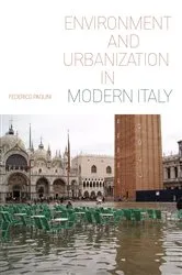 Book cover of Environment and Urbanization in Modern Italy by Federico Paolini