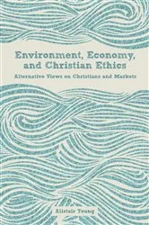 Book cover of Environment, Economy, and Christian Ethics by Unknown
