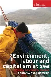 Book cover of Environment, labour and capitalism at sea by Penny McCall Howard