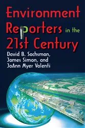 Book cover of Environment Reporters in the 21st Century by JoAnn Myer Valenti