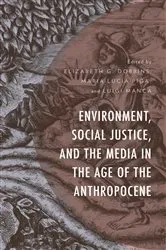 Book cover of Environment, Social Justice, and the Media in the Age of the Anthropocene by Elizabeth G. Dobbins