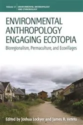 Book cover of Environmental Anthropology Engaging Ecotopia by Joshua Lockyer