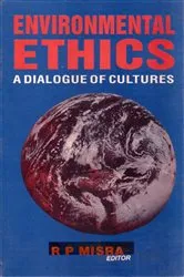 Book cover of Environmental Ethics: A Dialogue of Cultures by R. P. Misra
