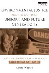 Book cover of Environmental Justice and the Rights of Unborn and Future Generations by Laura Westra
