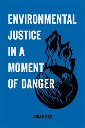 Book cover of Environmental Justice in a Moment of Danger by Julie Sze