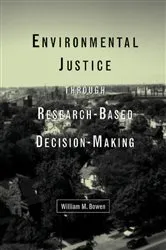 Book cover of Environmental Justice Through Research-Based Decision-Making by William M. Bowen