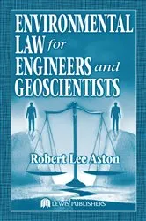 Book cover of Environmental Law for Engineers and Geoscientists by Robert Lee Aston