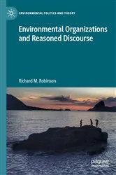 Book cover of Environmental Organizations and Reasoned Discourse by Richard M. Robinson