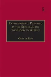 Book cover of Environmental Planning in the Netherlands: Too Good to be True by Gert de Roo