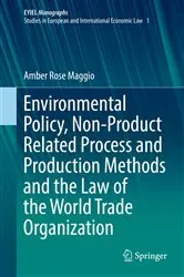 Book cover of Environmental Policy, Non-Product Related Process and Production Methods and the Law of the World Trade Organization by Unknown