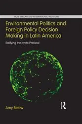 Book cover of Environmental Politics and Foreign Policy Decision Making in Latin America by Amy Below