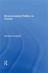 Book cover of Environmental Politics In France by Brendan Prendiville