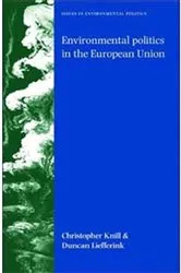 Book cover of Environmental politics in the European Union by Christoph Knill