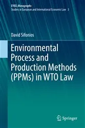 Book cover of Environmental Process and Production Methods (PPMs) in WTO Law by David Sifonios