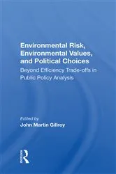 Book cover of Environmental Risk, Environmental Values, and Political Choices by John Martin Gillroy